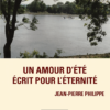 Un amour d'été écrit pour l'éternité - Jean-Pierre Philippe