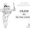 Croix ou ne pas croire