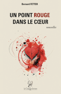 Couverture du livre Un point rouge dans le cœur de Bernard Fetter